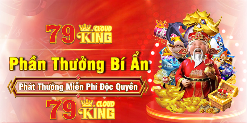 KM 79king - Ưu Đãi Nạp Đầu 79king Tặng 179K Tiền Thật 6 Chi tiết cách nhận phần thưởng nạp đầu 79king tặng 179K