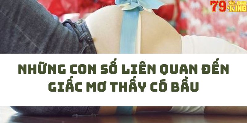 Những con số liên quan đến giấc mơ thấy có bầu